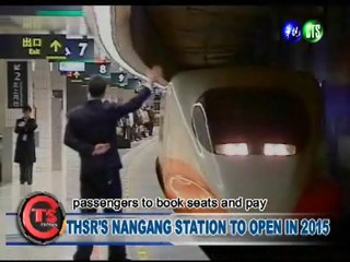THSR'S NANGANG STATION TO OPEN IN 2015