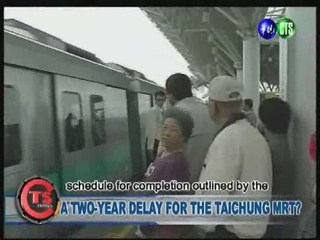 A TWO-YEAR DELAY FOR THE TAICHUNG MRT?