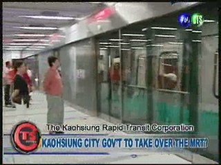 KAOHSIUNG CITY GOV'T TO TAKE OVER THE MRT?